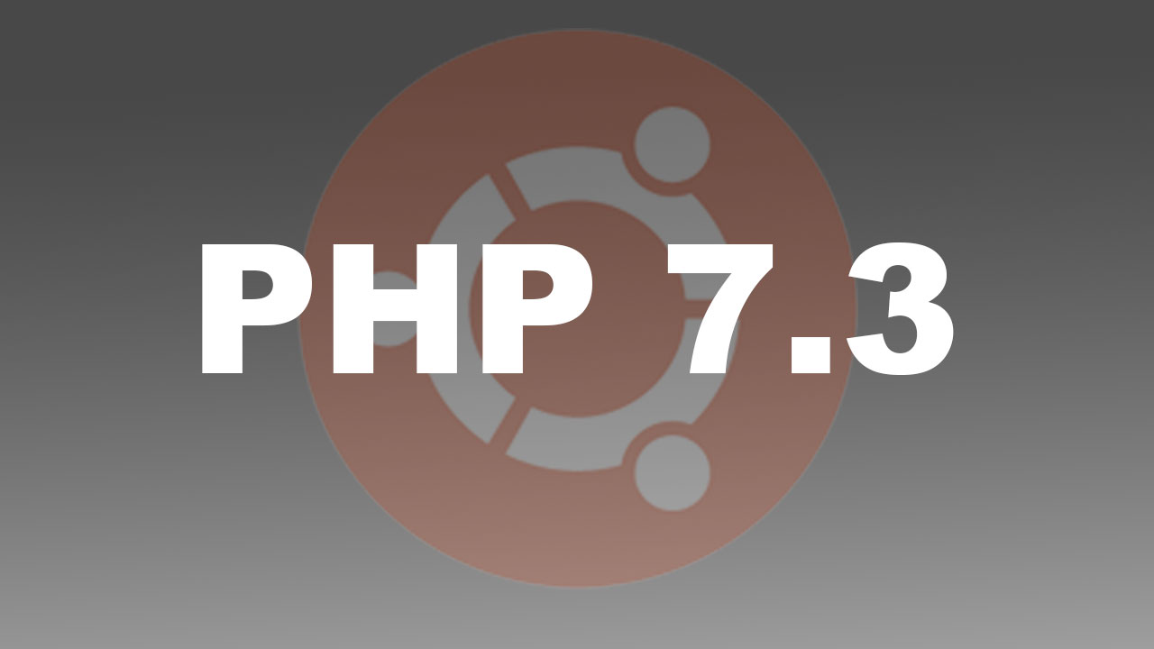 Installation von PHP 7.3 auf Ubuntu 16.04 - 18.10