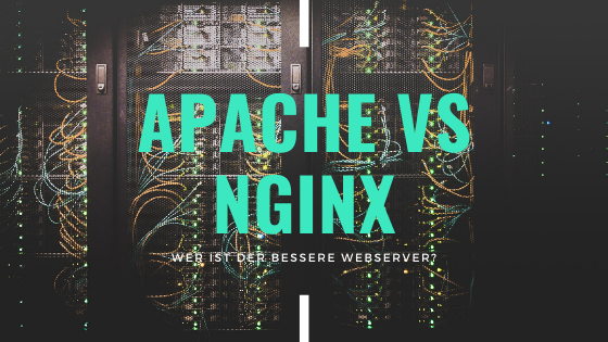 Apache vs Nginx - Wer ist der bessere Webserver?