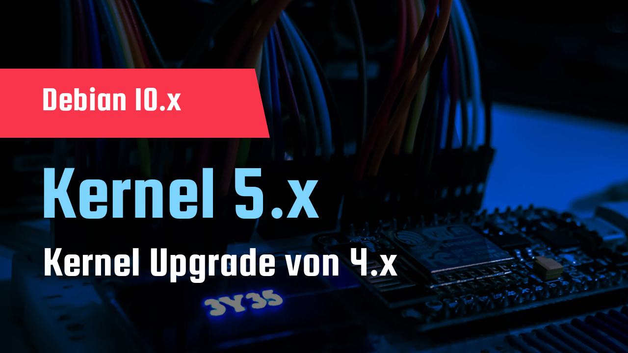 Debian 10.x - Kernel Upgrade 5.x von 4.x