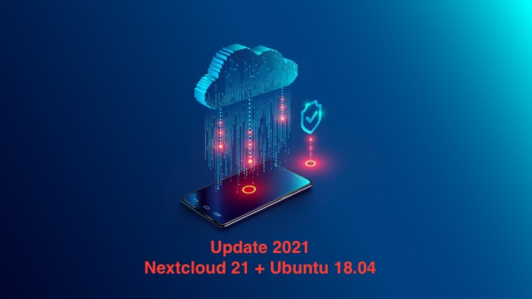 Kurs Update - Nextcloud 21 installieren, einrichten & anwenden mit Ubuntu