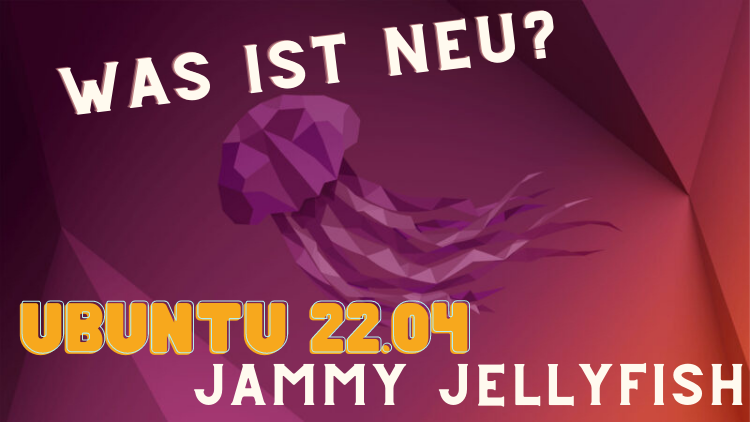 Was ist neu in Ubuntu 22.04 LTS Jammy Jellyfish