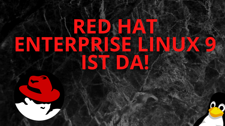 Red Hat Enterprise Linux 9 ist da!