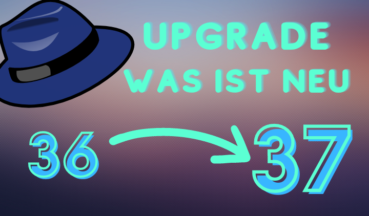Fedora Linux 37 ist da! Einfaches Upgrade von 36 auf 37