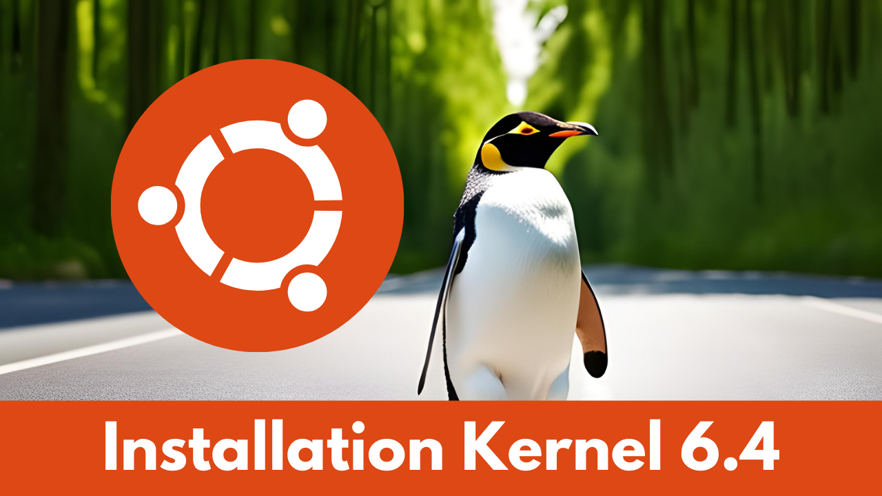 Aktuellste Linux Kernel 6.4 Installation unter Ubuntu mit Pinguin im Hintergrund